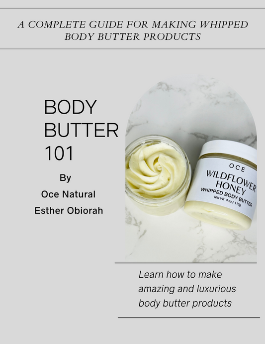 Body Butter 101 : A Complete Guide For Making Whipped Body Butter Products